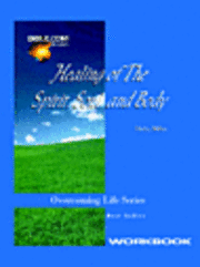 bokomslag Healing of the Spirit, Soul and Body Workbook