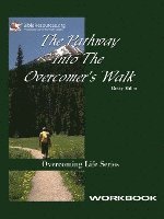 Pathway Into the Overcomer's Walk Workbook 1