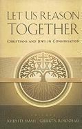 bokomslag Let Us Reason Together: Christian and Jews in Conversation