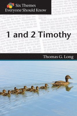 Six Themes in 1 & 2 Timothy Everyone Should Know 1