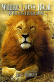 bokomslag Where Lions Roar: Ten More Years of African Hunting
