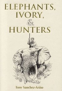 bokomslag Elephants, Ivory, And Hunters