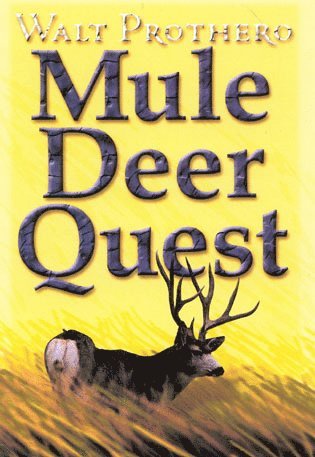 Walt Prothero - Mule Deer Quest, Inbunden