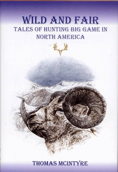 Thomas McIntyre - Wild And Fair, Inbunden