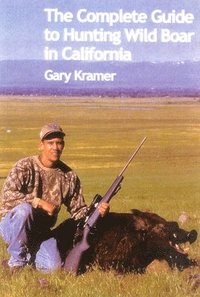 bokomslag Complete Guide To Hunting Wild Boar In California