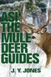 bokomslag Ask the Mule Deer Guides