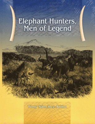 Elephant Hunters Men of Legend 1