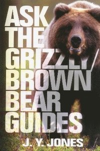 bokomslag Ask the Grizzly/Brown Bear Guides