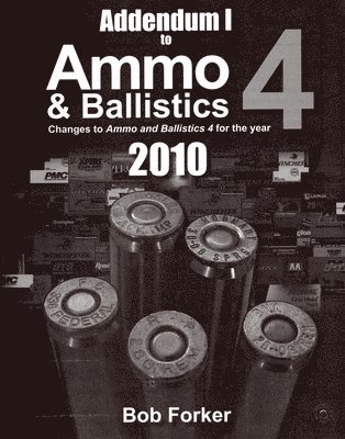 Robert Forker - Addendum 1 to Ammo & Ballistics 4 2010, SC, Häftad