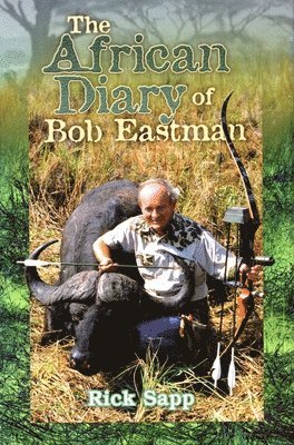 Rick Sapp - African Diary of Bob Eastman, Inbunden