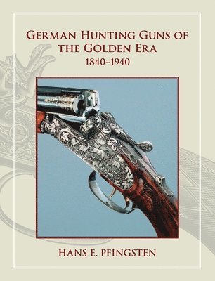 bokomslag German Hunting Guns of the Golden Era: 1840-1940