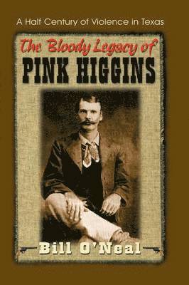 Bill O'Neal - Bloody Legacy of Pink Higgins, Häftad