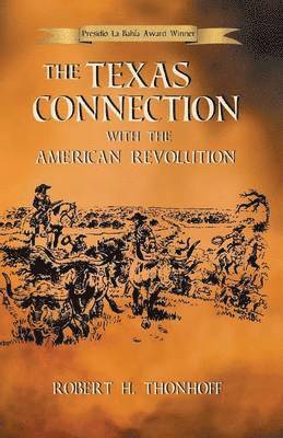 bokomslag The Texas Connection with the American Revolution