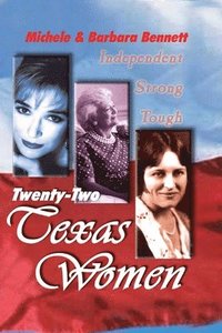 bokomslag Twenty-Two Texas Women: Independent . . . Strong . . . Tough