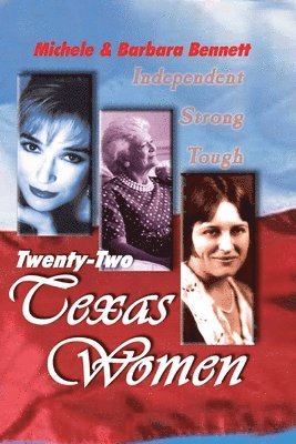 Michele Bennett, Barbara Bennett - Twenty-Two Texas Women: Independent . . . Strong . . . Tough, Häftad