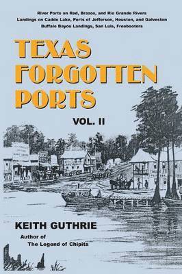 Keith Guthrie - Texas Forgotten Ports - Volume II, Häftad