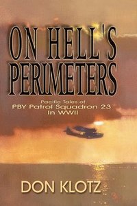 bokomslag On Hell's Perimeters: Pacific Tales of PBY Patrol Squadron 23 in World War Two