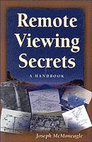 Remote viewing secrets - the handbook for developing and extending your psy