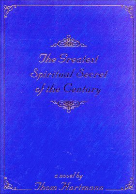 Thomas Hartman - Greatest Spiritual Secret of the Century, Häftad