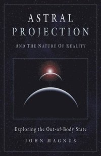 bokomslag Astral Projection and the Nature of Reality