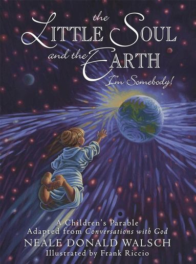 Neale Donald Walsch - Little Soul and the Earth, Inbunden