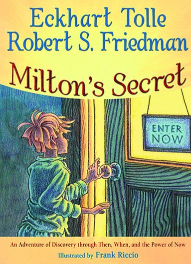 Eckhart Tolle, Robert S. Friedman - Milton's Secret, Inbunden
