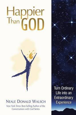 Neale Donald Walsch - Happier Than God, Häftad