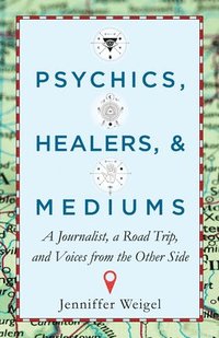bokomslag Psychics, Healers, & Mediums