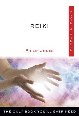 bokomslag Reiki Plain & Simple: The Only Book You'll Ever Need