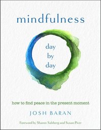 bokomslag Mindfulness, Day by Day: How to Find Peace in the Present Moment