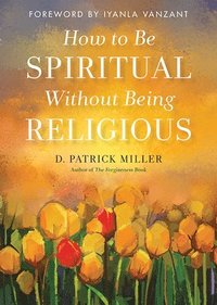 bokomslag How to be Spiritual without Being Religious