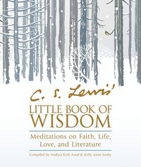 bokomslag C. S. Lewis' Little Book of Wisdom: Meditations on Faith, Life, Love, and Literature
