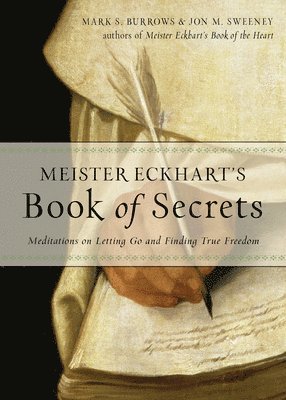 Jon M. Sweeney, Mark S. Burrows, Jon M Sweeney, Mark S Burrows - Meister Eckhart's Book of Secrets, Häftad
