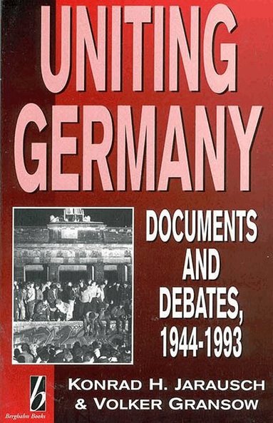 Konrad Jarausch, Volker Gransow - Uniting Germany, Inbunden