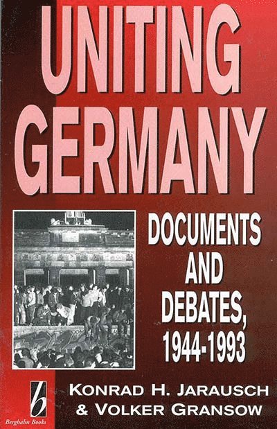 Konrad Jarausch, Volker Gransow - Uniting Germany, Häftad