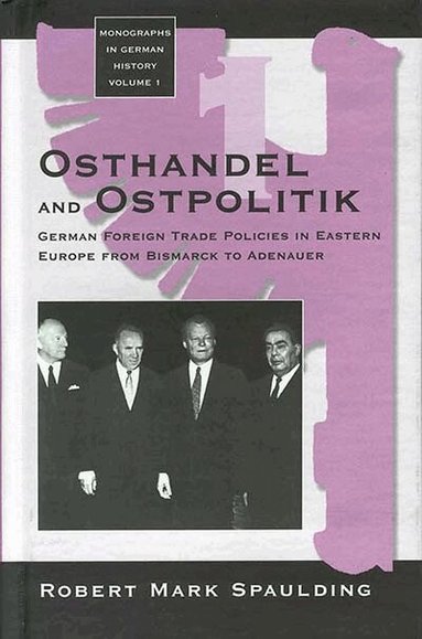 Robert Mark Spaulding - Osthandel and Ostpolitik, Inbunden