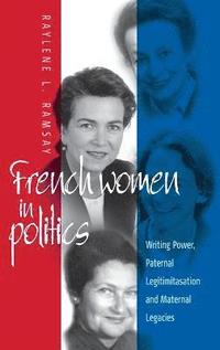 bokomslag French Women in Politics: Writing Power