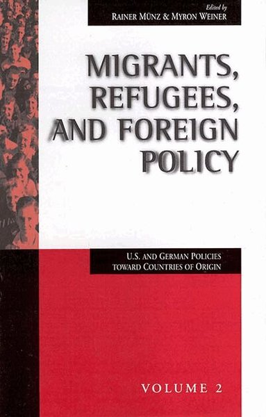 Rainer Münz, Myron Weiner - Migrants, Refugees, and Foreign Policy, Häftad