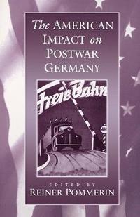 bokomslag The American Impact on Postwar Germany