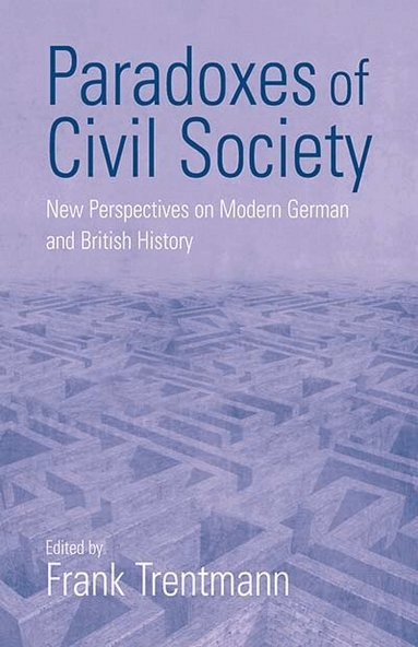Frank Trentmann - Paradoxes of Civil Society, Inbunden