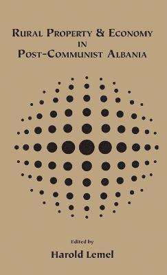 Harold Lemel - Rural Property and Economy in Post-communist Albania, Inbunden