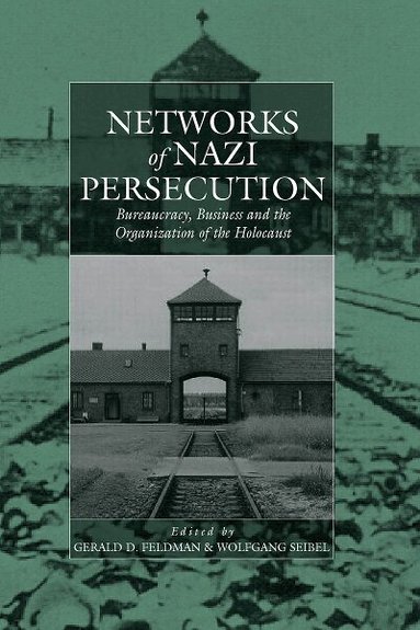 Gerald D. Feldman, Wolfgang Seibel - Networks of Nazi Persecution, Inbunden
