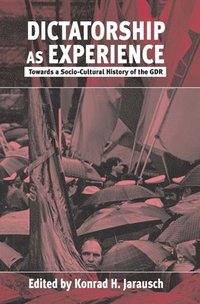 bokomslag Dictatorship as experience : towards a socio-cultural history of the