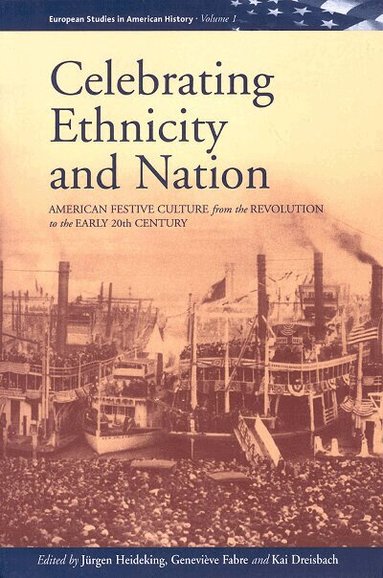 Jürgen Heideking, Geneviève Fabre, Kai Dreisbach - Celebrating Ethnicity and Nation, Inbunden