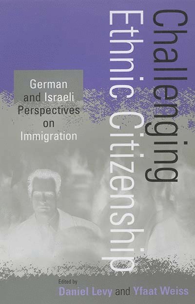 Daniel Levy, Yfaat Weiss - Challenging Ethnic Citizenship, Inbunden
