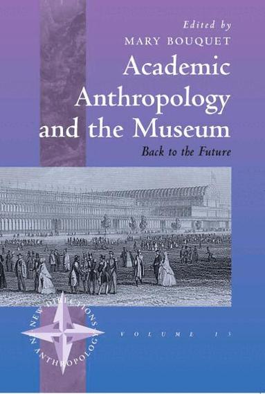 Mary Bouquet - Academic Anthropology and the Museum, Häftad