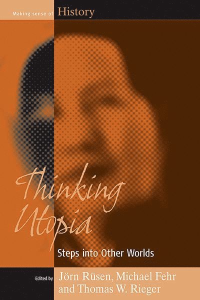 Jörn Rüsen, Michael Fehr, Thomas W. Rieger, Jorn Rusen - Thinking Utopia, Inbunden