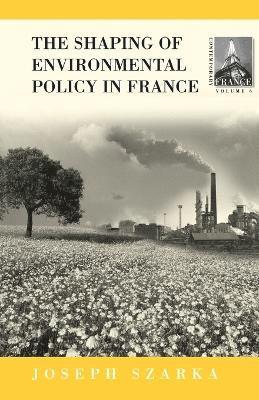 The Shaping of Environmental Policy in France 1