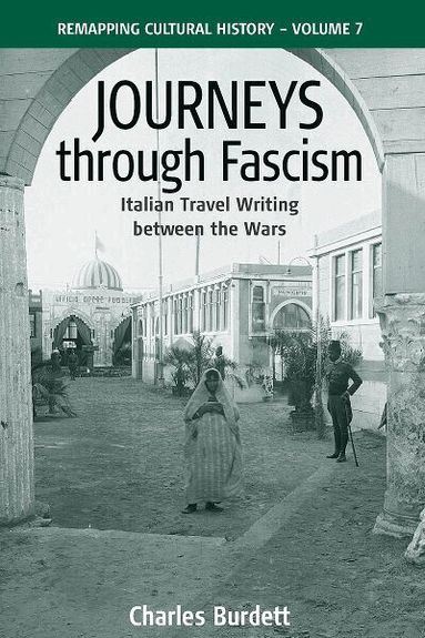 Charles Burdett - Journeys Through Fascism, Inbunden