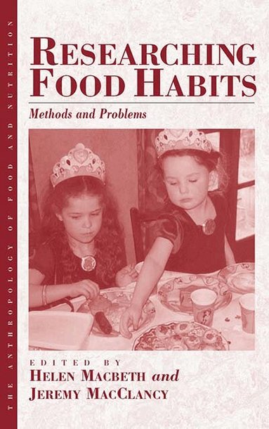 Helen Macbeth, Jeremy MacClancy - Researching Food Habits, Inbunden
